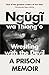 Wrestling with the Devil: A Prison Memoir