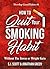 How to Quit Your Smoking Habit: Without the Stress or Weight Gain (Develop Good Habits Book 1)