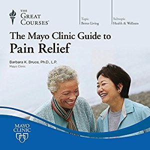 The Mayo Clinic Guide to Pain Relief (The Great Courses)