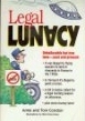 Legal Lunacy: Unbelievable but True Laws-Past and Present! Legal Lunacy: Unbelievable but True Laws-Past and Present!