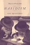 Hasidism: Key Questions Hasidism: Key Questions