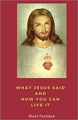 What Jesus Said and How You Can Live It