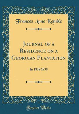 Journal of a Residence on a Georgian Plantation: In 1838 1839