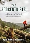 The Ecocentrists by Keith Mako Woodhouse The Ecocentrists by Keith Mako Woodhouse