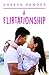 A Flirtationship by love-o-holic12babe