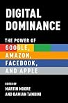 Digital Dominance: The Power of Google, Amazon, Facebook, and Apple
