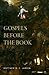 Gospels before the Book by Matthew Larsen