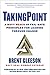 TakingPoint: A Navy SEAL's 10 Fail Safe Principles for Leading Through Change