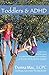 Toddlers & Adhd by Donna Mac Lcpc