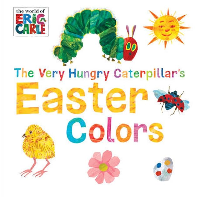 The Very Hungry Caterpillar's Easter Colors (The World of Eric Carle)