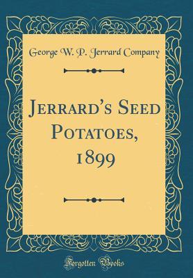 Jerrard's Seed Potatoes, 1899 (Classic Reprint)