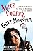 Alice Cooper, Golf Monster: A Rock 'n' Roller's 12 Steps to Becoming a Golf Addict