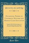 Occasional Papers on University Matters and Middle Class Education: Together With Full Information as to the Local Examinations and Recent University Changes; December, 1858 (Classic Reprint)
