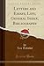 Letters and Essays; Life; General Index; Bibliography (Classic Reprint)
