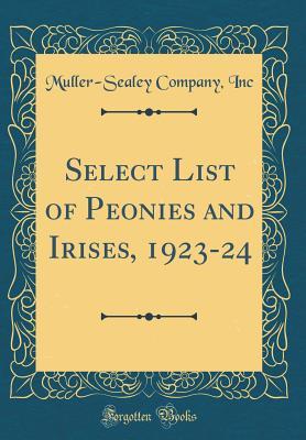 Select List of Peonies and Irises, 1923-24 (Classic Reprint)