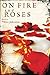 On Fire And Roses
