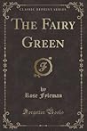 The Fairy Green (Classic Reprint)