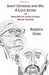 Saint Genesius and Me, A Love Story: Memories of a High School Drama Teacher