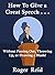 How To Give a Great Speech:...