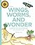 Wings, Worms, and Wonder by Kelly S. Johnson