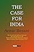 The Case for India: (Annotated)(Biography)(Illustrated)