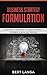 Business Strategy Formulation. Become a Strategist by Bert Langa