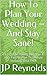 How To Plan Your Wedding – And Stay Sane! by J.P. Reynolds