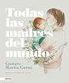 Todas las madres del mundo (Áncora & Delfín) (Spanish Edition) Todas las madres del mundo (Áncora & Delfín) (Spanish Edition)