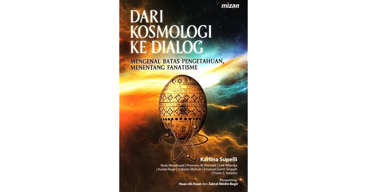 Dari Kosmologi Ke Dialog Mengenal Batas Pengetahuan Menentang Fanatisme By Karlina Supelli