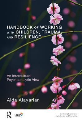 Handbook of Working with Children, Trauma, and Resilience: An Intercultural Psychoanalytic View (ebook)