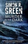 Murder in the Dark by Simon R. Green