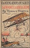 Our Young Aeroplane Scouts in France and Belgium or Saving the Fortunes of the Trouvilles