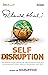 Self Disruption
