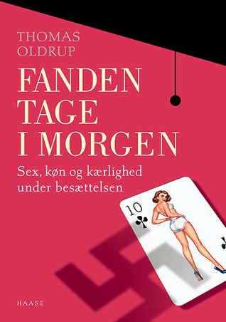 Fanden tage i morgen - Sex, køn og kærlighed under besættelsen
