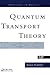 Quantum Transport Theory (Frontiers in Physics Book 99)