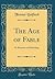 The Age of Fable: Or Beauties of Mythology (Classic Reprint)