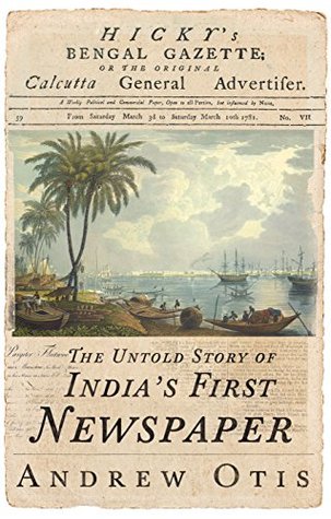 Hicky's Bengal Gazette: The Untold Story of India's First Newspaper (Kindle Edition)