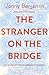 The Stranger on the Bridge: My Journey from Despair to Hope