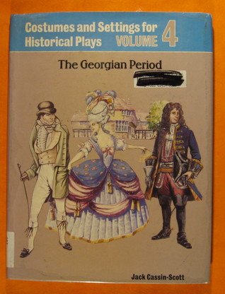 Costumes and Settings for Staging Historical Plays: Georgian Period