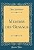 Meister des Gesangs (Classic Reprint) (German Edition)