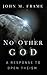 No Other God: A Response to Open Theism