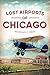 Lost Airports of Chicago