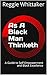 As A Black Man Thinketh: A ...