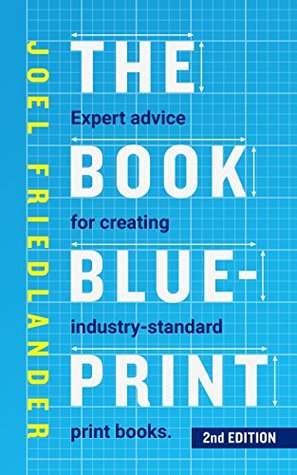 The Book Blueprint: Expert Advice for Creating Industry-Standard Print Books (Kindle Edition)