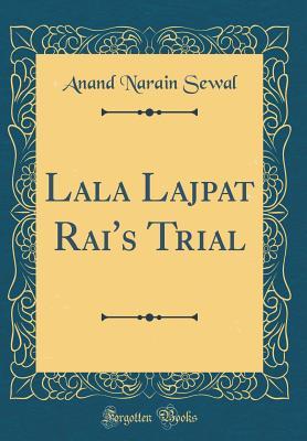 Lala Lajpat Rai's Trial (Classic Reprint)