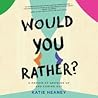 Would You Rather by Katie Heaney