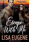 Escape With Me by Lisa Eugene