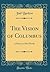 The Vision of Columbus: A Poem, in Nine Books (Classic Reprint)