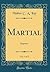 Martial, Vol. 1 of 2 by Walter C.A. Ker