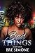 Bad Things 4 by Bre Simone